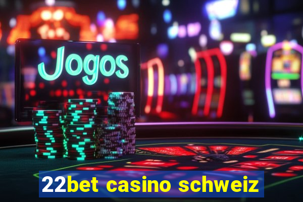 22bet casino schweiz