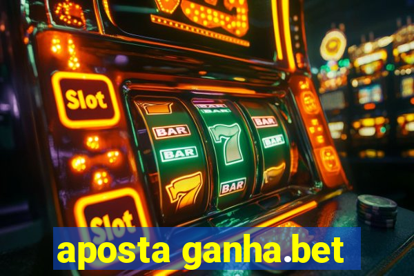 aposta ganha.bet