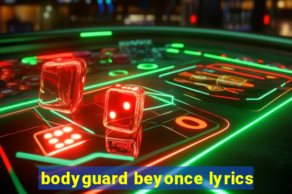 bodyguard beyonce lyrics