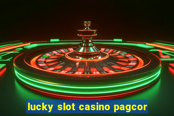 lucky slot casino pagcor