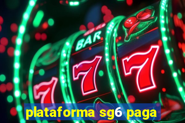 plataforma sg6 paga