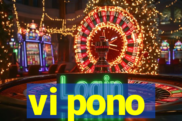 vi pono