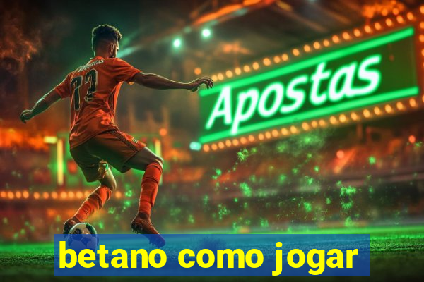 betano como jogar