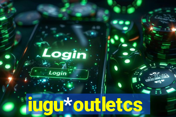 iugu*outletcs