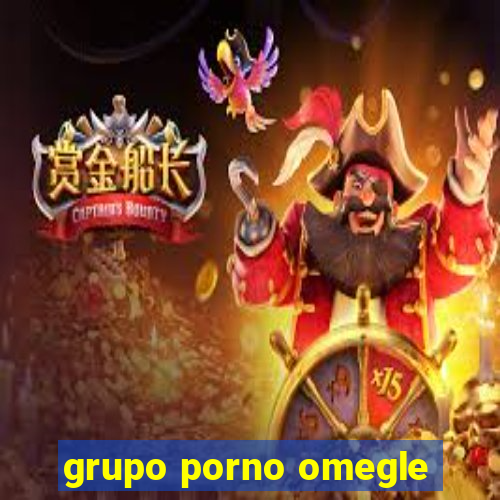 grupo porno omegle