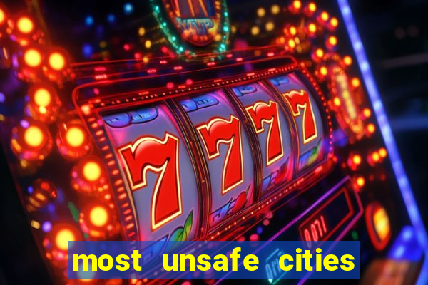 most unsafe cities in us