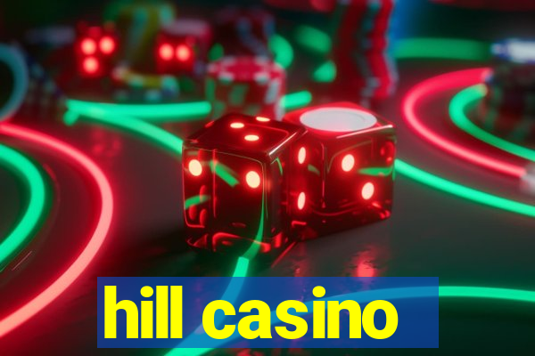 hill casino