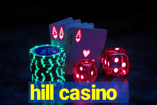 hill casino