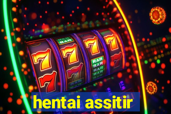 hentai assitir