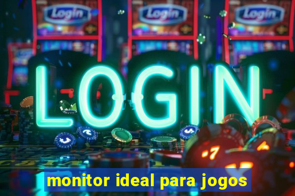 monitor ideal para jogos