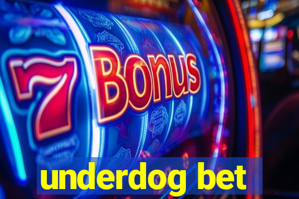 underdog bet