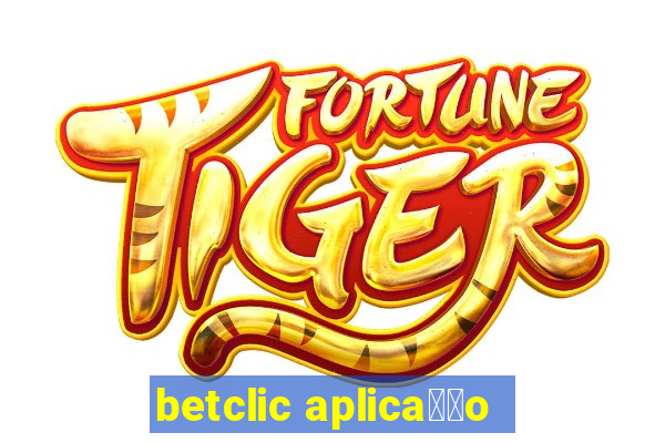 betclic aplica莽茫o