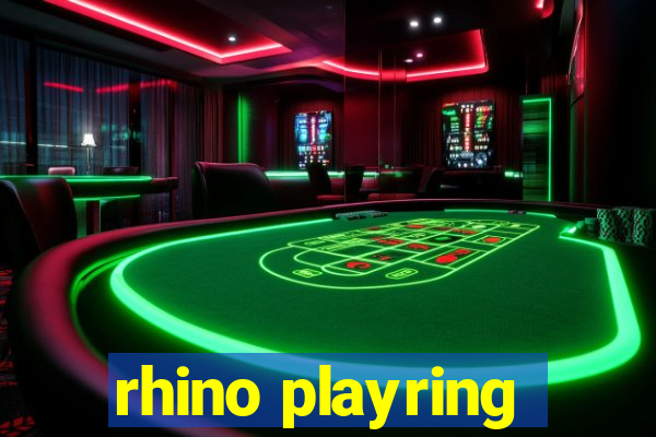 rhino playring