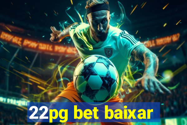 22pg bet baixar