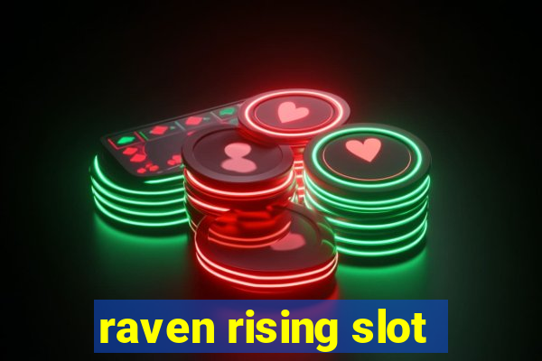 raven rising slot