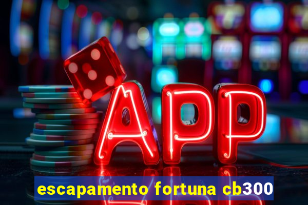 escapamento fortuna cb300