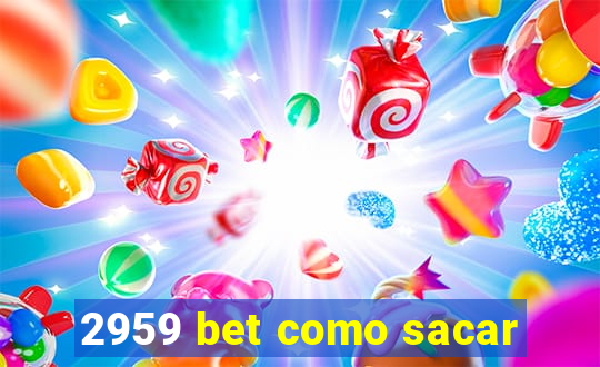 2959 bet como sacar