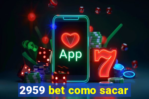 2959 bet como sacar