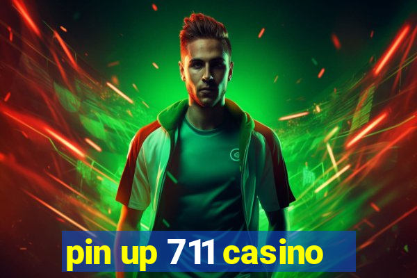 pin up 711 casino