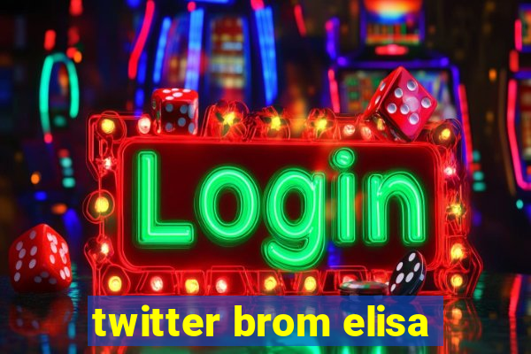 twitter brom elisa