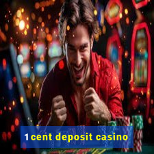 1 cent deposit casino