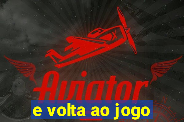 e volta ao jogo