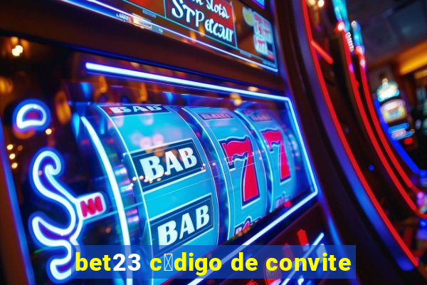 bet23 c贸digo de convite