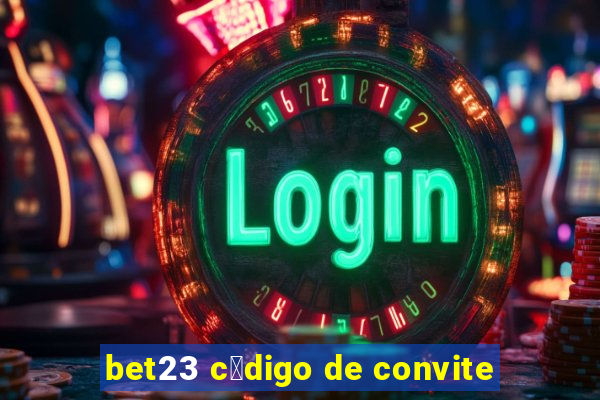 bet23 c贸digo de convite