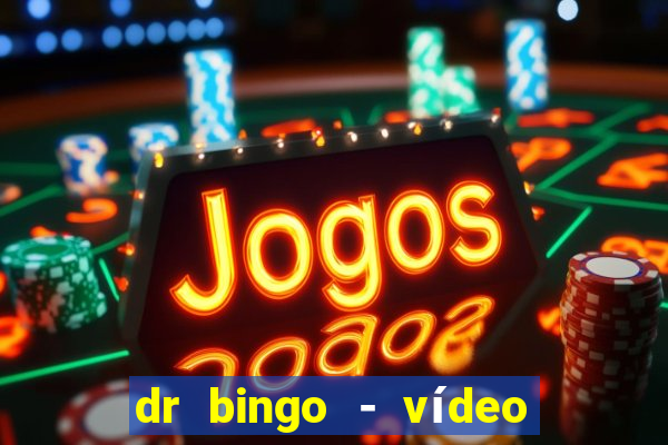 dr bingo - vídeo bingo grátis