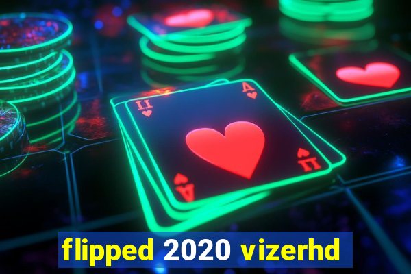 flipped 2020 vizerhd