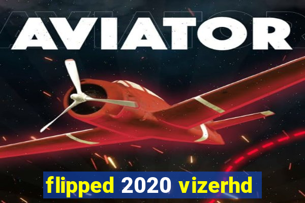 flipped 2020 vizerhd