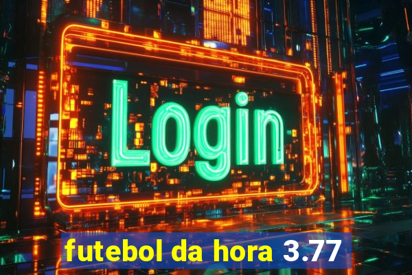 futebol da hora 3.77