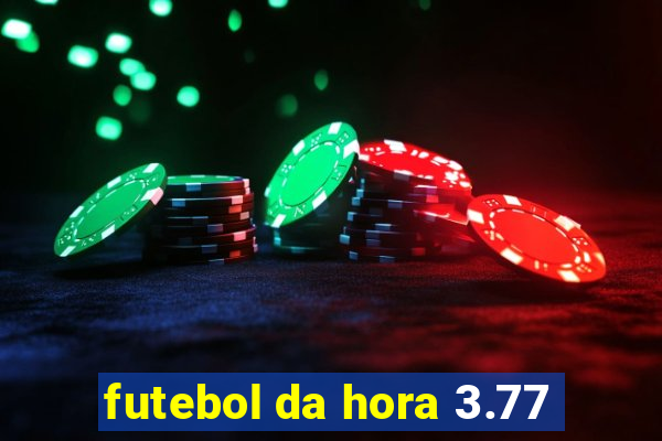 futebol da hora 3.77