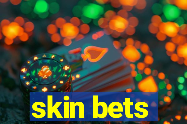 skin bets