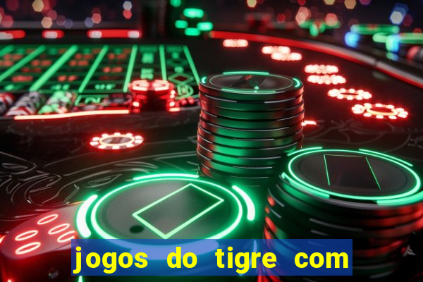 jogos do tigre com bonus gratis