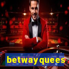 betwayquees