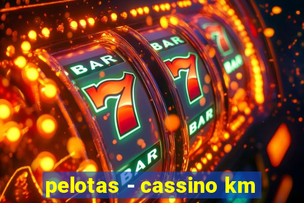 pelotas - cassino km