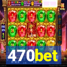 470bet