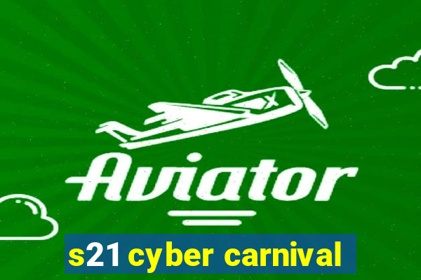 s21 cyber carnival