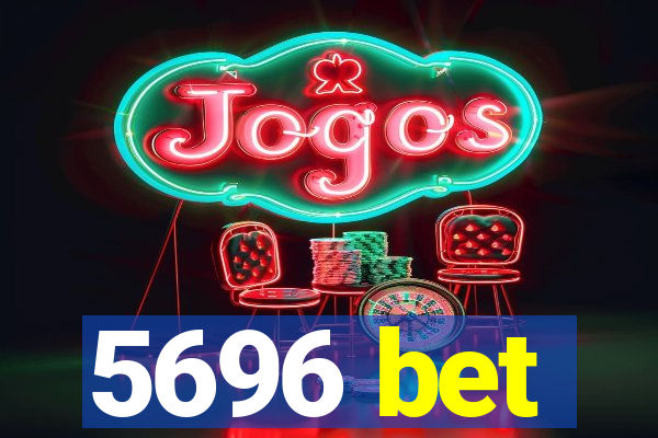 5696 bet