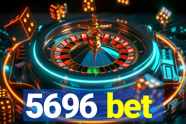 5696 bet