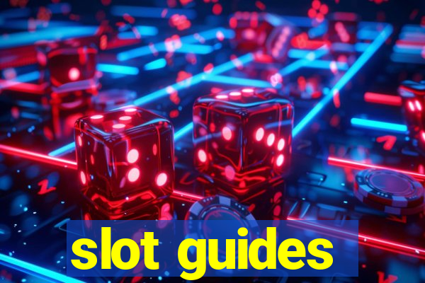 slot guides