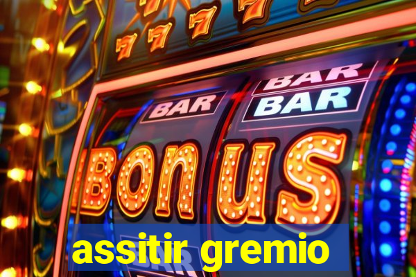 assitir gremio