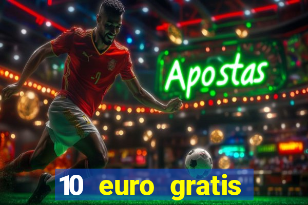 10 euro gratis drückglück casino ohne einzahlung