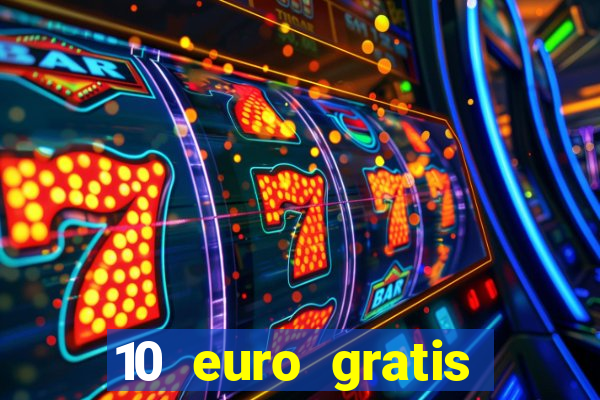 10 euro gratis drückglück casino ohne einzahlung