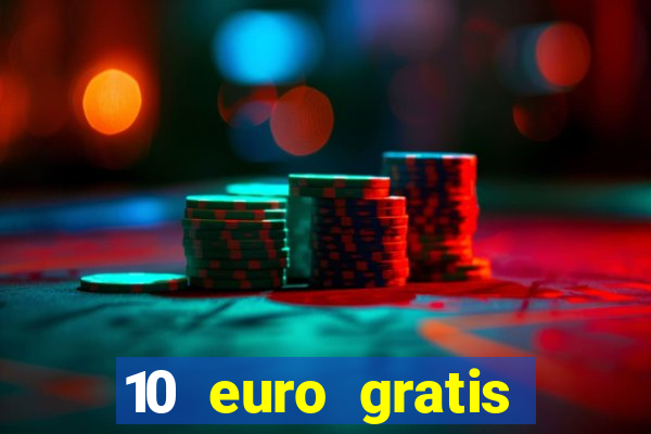 10 euro gratis drückglück casino ohne einzahlung