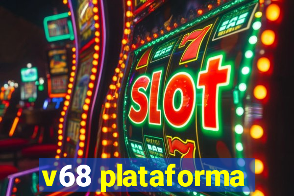 v68 plataforma