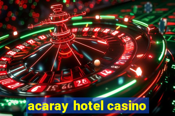 acaray hotel casino