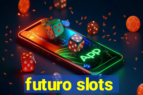 futuro slots