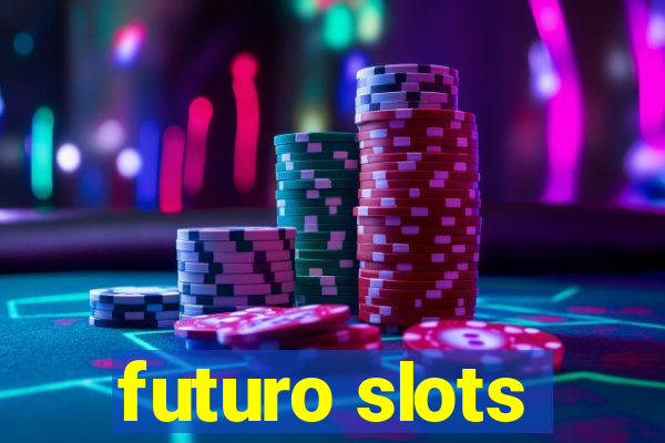 futuro slots